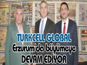 TURKCELL GLOBAL Erzurum'da büyümeye DEVAM EDİYOR