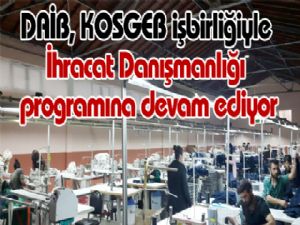 DAİB, KOSGEB işbirliğiyle İhracat Danışmanlığı programına devam ediyor