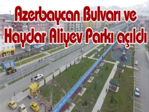 Azerbaycan Bulvarı ve Haydar Aliyev Parkı açıldı
