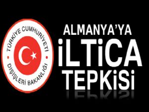 Dışişleri'nden Almanya'ya iltica tepkisi