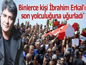 Binlerce kişi İbrahim Erkal'ı son yolculuğuna uğurladı