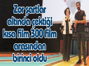 Zor şartlar altında çektiği kısa film 300 film arasından birinci oldu