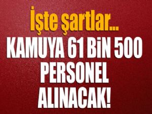 Kamuya 61 bin 500 personel alınacak!