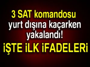 3 SAT komandosu yurt dışına kaçarken yakalandı!