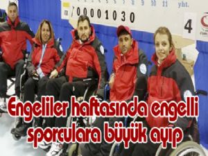 Engeliler haftasında engelli sporculara büyük ayıp