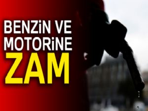 Benzin ve motorine zam yapıldı