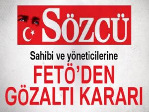 Sözcü gazetesi sahibi ve yöneticilerine FETÖ'den gözaltı kararı