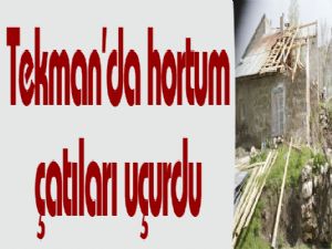 Tekman'da hortum çatıları uçurdu