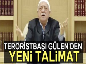 Teröristbaşı Gülen'den yeni talimat