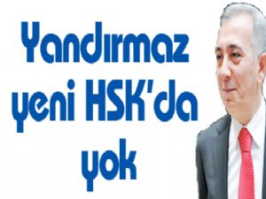 Yandırmaz yeni HSK'da yok