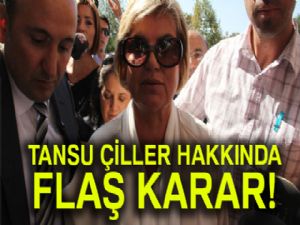 Tansu Çiller hakkında flaş karar!