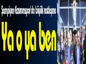 Şampiyon Erzurumspor'da büyük restleşme