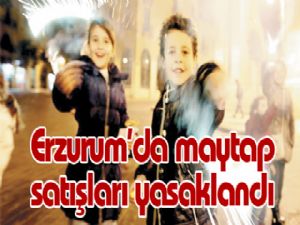 Erzurum'da maytap satışları yasaklandı