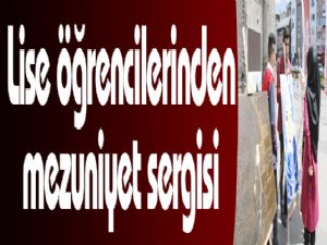 Lise öğrencilerinden mezuniyet sergisi