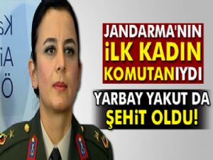 Jandarma'nın ilk kadın komutanı olan Yarbay Songül Yakut da şehit oldu