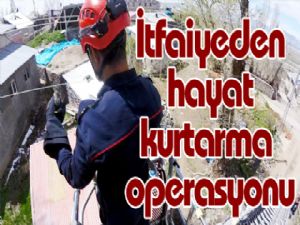 İtfaiyeden hayat kurtarma operasyonu