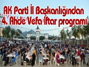 AK Parti İl Başkanlığından 4. Ahde Vefa iftar programı