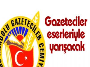 Gazeteciler eserleriyle yarışacak