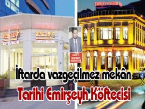 Iftarda vazgeçilmez mekân Tarihi Emirşeyh Köftecisi