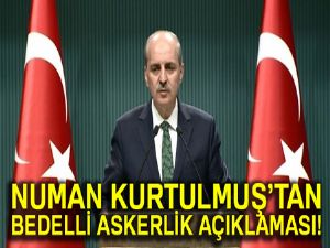 Numan Kurtulmuş'tan bedelli askerlik açıklaması