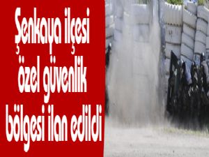 Şenkaya ilçesi özel güvenlik bölgesi ilan edildi