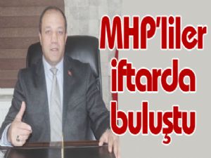 MHP'liler iftarda buluştu