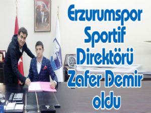Erzurumspor Sportif Direktörü Zafer Demir oldu
