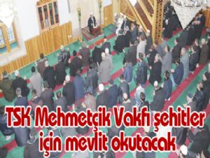 TSK Mehmetçik Vakfı şehitler için mevlit okutacak