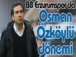 BB Erzurumspor'da Osman Özköylü dönemi