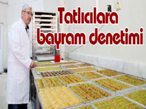 Tatlıcılara bayram denetimi