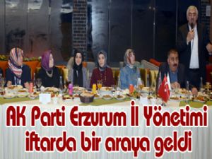 AK Parti Erzurum İl Yönetimi iftarda bir araya geldi