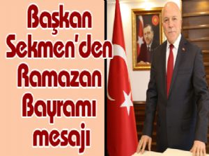 Başkan Sekmen'den Ramazan Bayramı mesajı