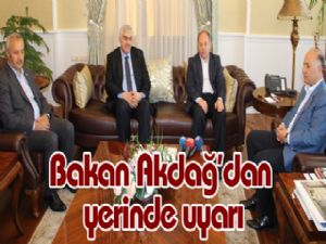 Bakan Akdağ'dan yerinde uyarı