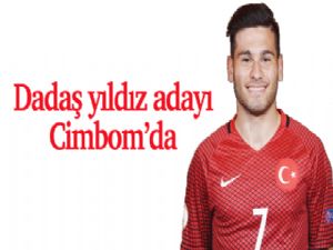 Dadaş yıldız adayı Cimbom'da