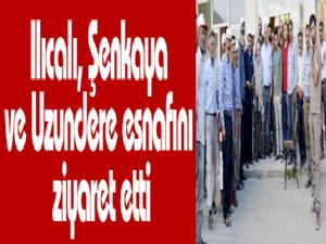 Ilıcalı, Şenkaya ve Uzundere esnafını ziyaret etti