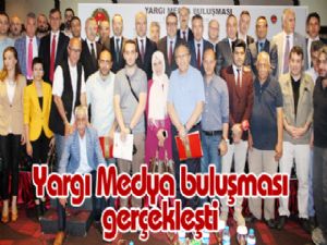 Yargı Medya buluşması gerçekleşti