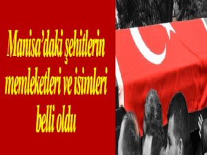 Manisa'daki şehitlerin memleketleri ve isimleri belli oldu!