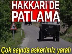 Hakkari'de patlama: 4'ü ağır 17 asker yaralı