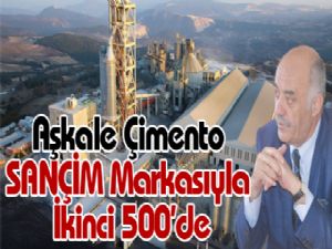 Aşkale Çimento SANÇİM Markasıyla İkinci 500'de