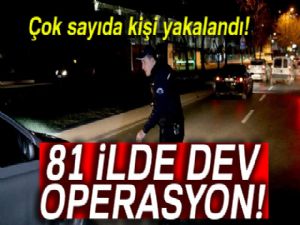 81 ilde yapılan operasyonlarda bin 471 şahıs yakalandı