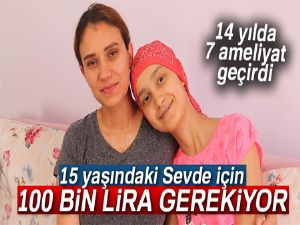 15 yaşındaki Sevde için 100 bin lira gerekiyor