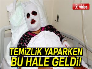 Temizlik yaparken dikkatsizlik kadını bu hale getirdi 