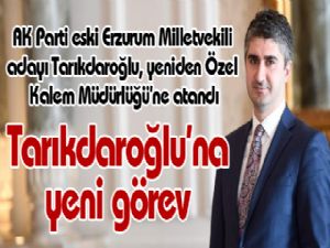 AK Parti eski Erzurum Milletvekili adayı Tarıkdaroğlu, yeniden Özel Kalem Müdürlüğü'ne atandı