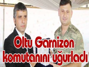 Oltu Garnizon komutanını uğurladı