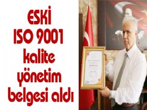 ESKİ ISO 9001 kalite yönetim belgesi aldı