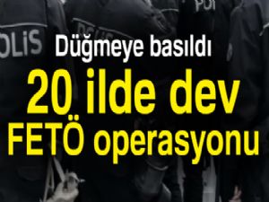 Ankara merkezli 20 ilde FETÖ operasyonu başlatıldı