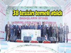 38 tesisin temeli atıldı