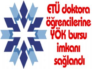 ETÜ doktora öğrencilerine YÖK bursu imkanı sağlandı