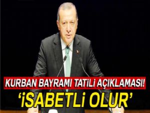 Cumhurbaşkanı Erdoğan'dan Kurban Bayramı tatili ile ilgili açıklama