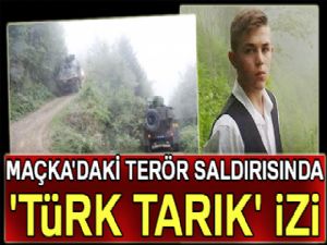 Maçka'daki terör saldırısında 'Türk Tarık' izi